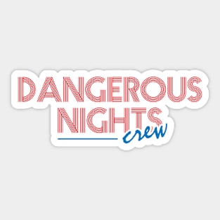 Dangerous Nights Crew Text Design Sticker